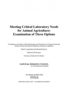 Meeting Critical Laboratory Needs for Animal Agriculture: Examination of Three Options - Committee on an Analysis of the Requirem, Board on Agriculture and Natural Resourc, Board on Life Sciences