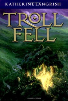 Troll Fell - Katherine Langrish