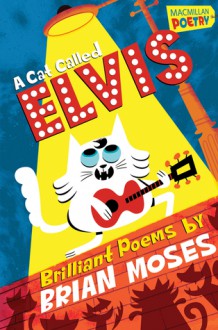 A Cat Called Elvis and Other Poems - Brian Moses