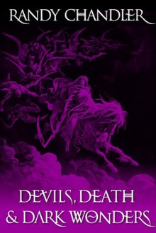 Devils, Death & Dark Wonders - Randy Chandler