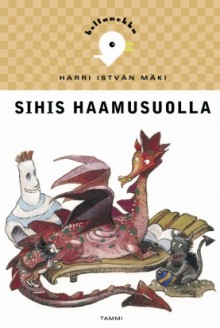 Sihis Haamusuolla - Harri István Mäki, Mika Launis