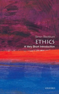 Ethics: A Very Short Introduction - Simon Blackburn