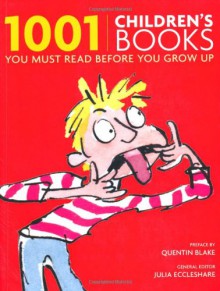 1001 Children's Books You Must Read Before You Grow Up - Julia Eccleshare
