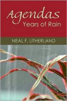 Agendas: Years of Rain - Neal F. Litherland