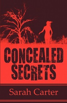 Concealed Secrets - Sarah Carter