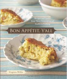 Bon Appetit, Y'All: Recipes and Stories from Three Generations of Southern Cooking - Virginia Willis