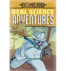 By Brian Clevinger Atomic Robo: Real Science Adventures Volume 1 TP (Atomic Robo Presents: Real Science Adventures) (1st First Edition) [Paperback] - Brian Clevinger