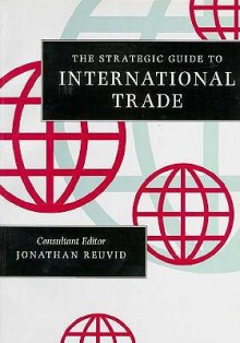 Strategic Guide to International Trade - Jonathan Reuvid