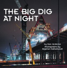 The Big Dig at Night - Dan McNichol, Stephen SetteDucati