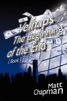 Velhaps: The Beginning of the End: Book 1 - Matt Chapman