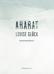 Ararat - Louise Glück, Krystyna Dąbrowska
