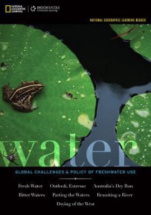 National Geographic Learning Reader: Water: Global Challenges and Policy of Freshwater Use (with eBook Printed Access Card) - National Geographic Learning