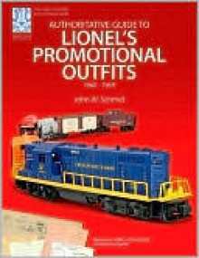 Authoritative Guide to Lionel's Promotional Outfits 1960 - 1969 (Lionel Postwar Encyclopedia Series) (Lionel Postwar Encyclopedia) - John Schmid, Roger Carp, George Schmid