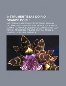 Instrumentistas Do Rio Grande Do Sul: Luis Fernando Verissimo, Esther Scliar, Adriana Calcanhotto, Vitor Ramil, Lu?'s Vagner, Edu K - Source Wikipedia