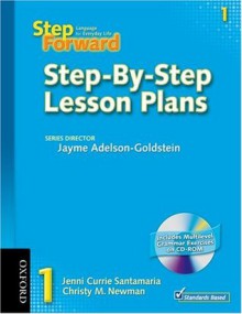 Step Forward 1 Step-By-Step Lesson Plans with Multilevel Grammar Exercises CD-ROM: Language for Everyday Life - Jenni Currie Santamaria, Chris Mahdesian, Christy Newman