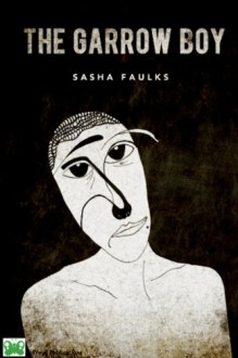 The Garrow Boy - Sasha Faulks