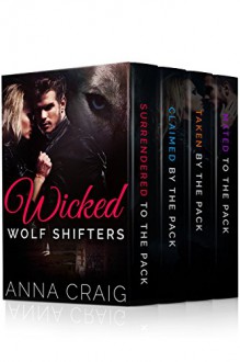 Wicked Wolf Shifters (Books 1-4): BBW Werewolf Paranormal Romance Serial Box Set - Anna Craig