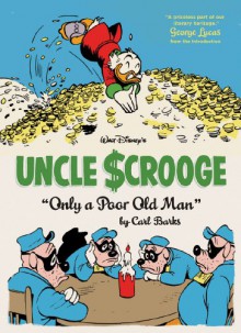 Walt Disney's Uncle Scrooge: Only a Poor Old Man - Carl Barks, Gary Groth, George Lucas