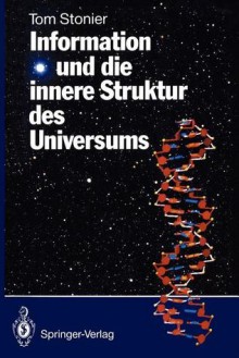 Information Und Die Innere Struktur Des Universums - Tom Stonier, Hainer Kober