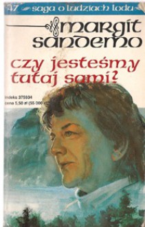 Czy jesteśmy tutaj sami? - Margit Sandemo