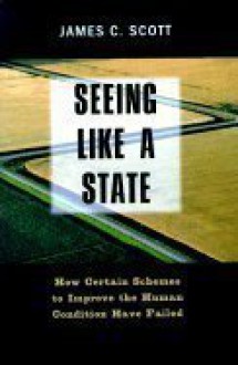 Seeing Like a State - James C. Scott