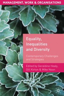 Equality, Inequalities and Diversity: Contemporary Challenges and Strategies (Management, Work and Organisations) - Geraldine Healy, Gill Kirton, Mike Noon