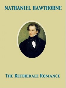 The Blithedale Romance - Nathaniel Hawthorne