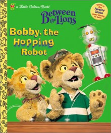 Bobby the Hopping Robot (Little Golden Book) - Louise Gikow