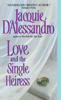 Love and the Single Heiress - Jacquie D'Alessandro