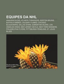 Equipes Da NHL: Anaheim Ducks, Atlanta Thrashers, Boston Bruins, Buffalo Sabres, Calgary Flames, Chicago Blackhawks, Dallas Stars - Source Wikipedia