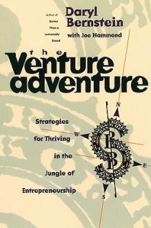 The Venture Adventure: Strategies For Thriving In The Jungle Of Entrepreneurship - Daryl Bernstein, Joe Hammond