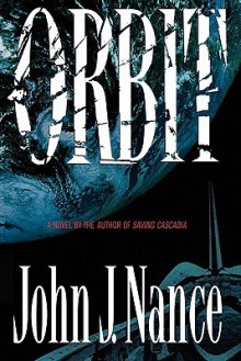 Orbit: A Novel - John J. Nance
