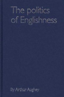 The Politics of Englishness - Arthur Aughey