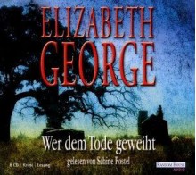 Wer dem Tode geweiht (Inspector Lynley, #16) - Elizabeth George, Sabine Postel