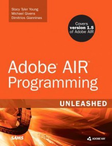 Adobe Air Programming Unleashed - Stacy Tyler Young, Dimitrios Gianninas