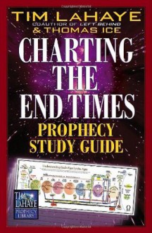 Charting the End Times Prophecy Study Guide (Tim LaHaye Prophecy Library(TM)) - Tim LaHaye, Thomas Ice