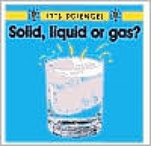 Solid, Liquid, or Gas? - Sally Hewitt, Helaine Cohen