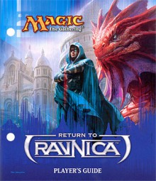 Magic the Gathering: Return to Ravnica Player's Guide - Wizards of the Coast, Jaime Jones, Vincent Proce, Eric Deschamps, Howard Lyon, Chippy, Billy Moreno, David Rapoza, Todd Lockwood, Richard Wright, Nic Klein, Drew Baker, Scott M. Fischer, Noah Bradley, Eytan Zana