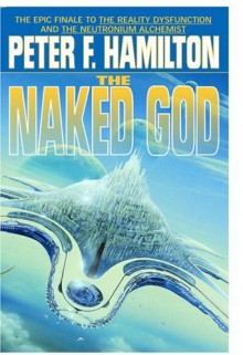 The Naked God (Night's Dawn, #3) - Peter F. Hamilton