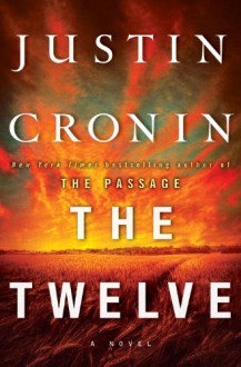 Twelve (Book Two of the Passage Trilogy), The: A Novel (Book Two of the Passage Trilogy) - Justin Cronin
