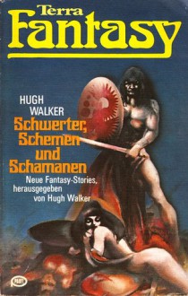 Schwerter, Schemen und Schamanen - Hugh Walker, Hubert Straßl, Lore Straßl, C.L. Moore, Ernst Vlcek