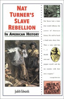 Nat Turner's Slave Rebellion in American History - Judith Edwards