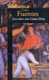 Los Años Con Laura Diaz - Carlos Fuentes