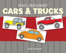 Pencil, Paper, Draw!®: Cars & Trucks - Steve Harpster