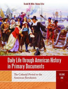 Daily Life Through American History in Primary Documents 4 Volume Set - Randall M. Miller, Theodore J. Zeman, Francis J. Sicius