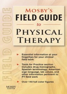 Mosby's Field Guide to Physical Therapy - Mosby