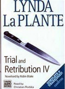 Trial and Retribution IV (Trial and Retribution, #4) - Lynda La Plante, Christian Rodska