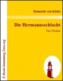 Die Hermannsschlacht: Ein Drama - Heinrich von Kleist