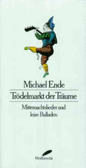 Trödelmarkt der Träume: Mitternachtslieder und leise Balladen - Michael Ende