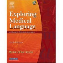 Exploring Medical Language: A Student- Directed Approach- W/CD - Myrna LaFleur Brooks